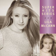 Title: Super Hits, Artist: Lila McCann
