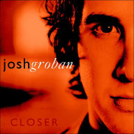 Title: Closer, Artist: Josh Groban