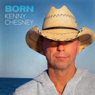 Title: Born, Artist: Kenny Chesney