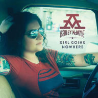 Title: Girl Going Nowhere, Artist: Ashley McBryde