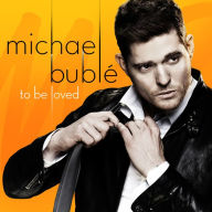 Title: To Be Loved [Barnes & Noble Exclusive], Artist: Michael Buble