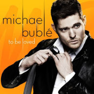 Title: To Be Loved [Barnes & Noble Exclusive], Artist: Michael Buble
