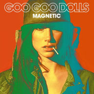 Title: Magnetic, Artist: Goo Goo Dolls