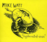 Title: Hyphenated-Man, Artist: Mike Watt
