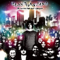 Title: In with the Out Crowd, Artist: Less Than Jake