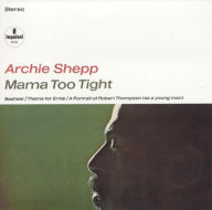 Title: Mama Too Tight, Artist: Archie Shepp