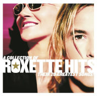 Title: A Collection of Roxette Hits: Their 20 Greatest Songs, Artist: Roxette