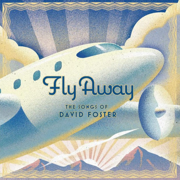 Fly Away: The Songs of David Foster