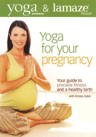 Title: Yoga Journal & Lamaze Present: Yoga for Your Pregnancy