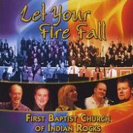 Title: Let Your Fire Fall, Artist: First Baptist Church of Indian Rocks