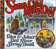 Title: Some Cold Rainy Day, Artist: Eden & John's East River String Band