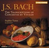 Title: Bach: Transcriptions of Concertos by Vivaldi, Artist: Sophie Yates
