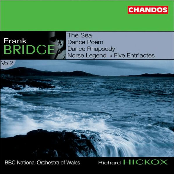 Frank Bridge: The Sea; Dance Poem; Dance Rhapsody