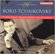 Boris Tchaikovsky: The Wind of Siberia; Sebastopol Symphony; Music for Orchestra