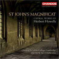 Title: St. John's Magnificat: Choral Works by Herbert Howells, Artist: Andrew Nethsingha