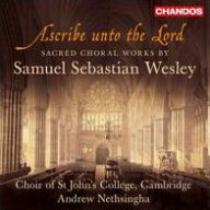Title: Ascribe unto the Lord: Sacred Choral Works by Samuel Sebastian Wesley, Artist: St. John's College Choir