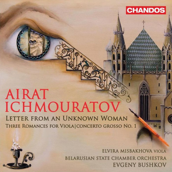 Airat Ichmouratov: Letter from an Unknown Woman; Three Romances for Viola; Concerto Grosso No. 1