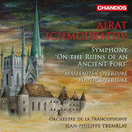 Title: Airat Ichmouratov: Symphony 'On the Ruins of an Ancient Fort'; Maslenitsa Overture; Youth Overture, Artist: Jean-Philippe Tremblay