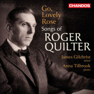 Title: Go, Lovely Rose: Songs of Roger Quilter, Artist: James Gilchrist