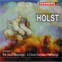 Holst: The Cloud Messenger; A Choral Fantasia; Part-Songs