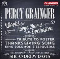 Title: Percy Grainger: Works for Large Chorus and Orchestra, Artist: Andrew Davis