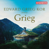 Title: Edvard Grieg Kor sings Grieg, Artist: Edvard Grieg Kor