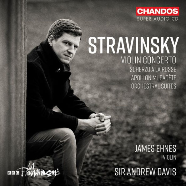 Stravinsky: Violin Concerto; Scherzo à la russe; Apollon Musagète; Orchestral Suites