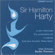 Title: Hamilton Harty: A John Field Suite; Suite from Handel's Water Music, Artist: Bryden Thomson