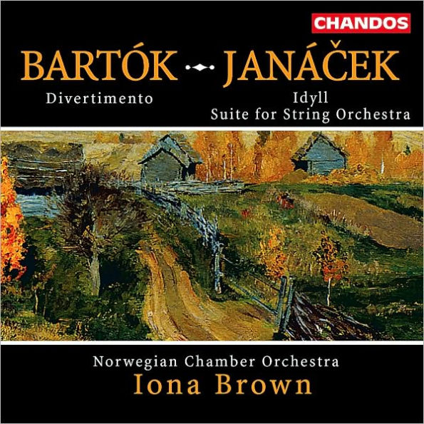Janacek: Idyll; Suite for String Orchestra; Bartok: Divertimento