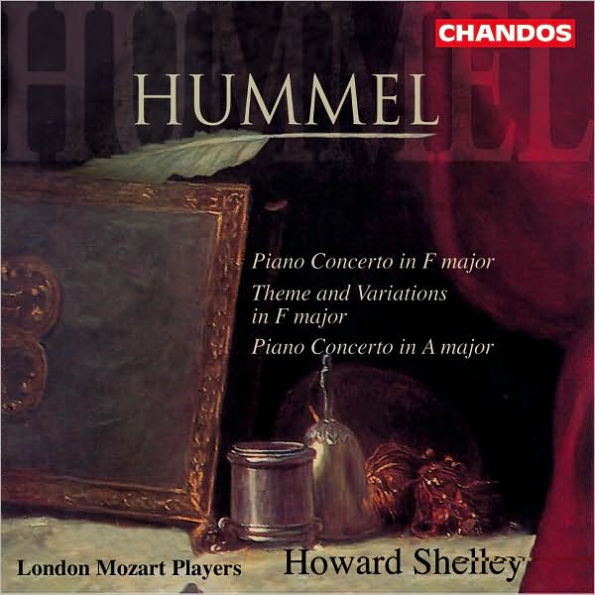 Johann Nepomuk Hummel: Piano Concerto in F major; Theme and Variations in F major; Piano Concerto in A major