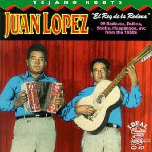 Tejano Roots: Juan Lopez - El Rey De La Redova