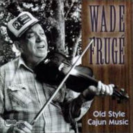 Title: Old-Style Cajun Music, Artist: Wade Fruge