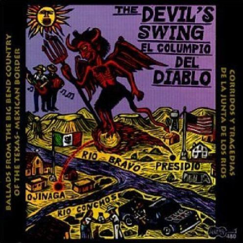 The Devil's Swing: Ballads from the Big Bend Country of the Texas-Mexican Border