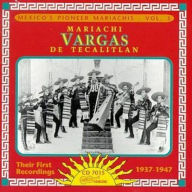 Title: Mexico's Pioneer Mariachis, Vol. 3: Their First Recordings 1937-47, Artist: El Mariachi Vargas de Tecalitlan
