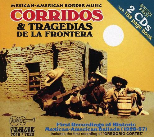 Mexican-American Border Music, Vols. 6 & 7: Corridos & Tragedias, Vol. 1