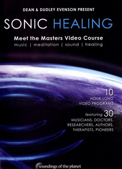 Dean & Dudley Evenson Present: Sonic Healing - Meet the Masters Video Course