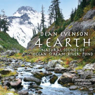 Title: 4 Earth: Natural Sounds of Ocean, Stream, River, Pond, Artist: Dean Evenson
