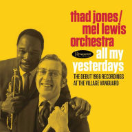 Title: All My Yesterdays: The Debut 1966 Recordings at the Village Vanguard, Artist: Thad Jones