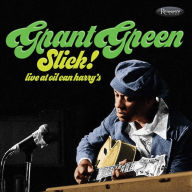 Title: Slick! Live at Oil Can Harry's, Artist: Grant Green