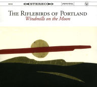 Title: Windmills on the Moon, Artist: The Riflebirds of Portland