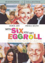 With Six You Get Eggroll