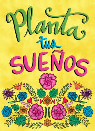 Title: Journal Perfect Bound Hispanic Heritage Month Planta Tus Suenos Yellow Background and Flowers