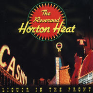 Title: Liquor in the Front, Artist: The Reverend Horton Heat