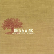 Title: The Creek Drank the Cradle, Artist: Iron & Wine