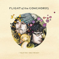 Title: I Told You I Was Freaky, Artist: Flight of the Conchords