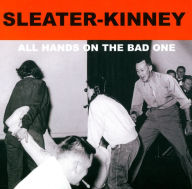 Title: All Hands on the Bad One, Artist: Sleater-Kinney