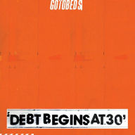Title: Debt Begins at 30, Artist: The Gotobeds