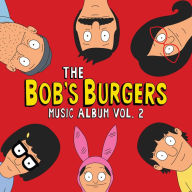 Title: The Bob's Burgers Music Album, Vol. 2, Artist: Bob's Burgers