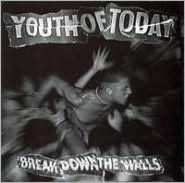 Title: Break Down the Walls, Artist: Youth of Today