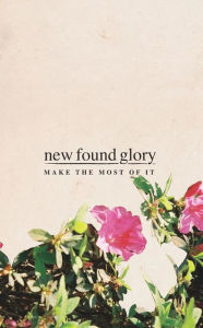 Title: Make the Most of It, Artist: New Found Glory